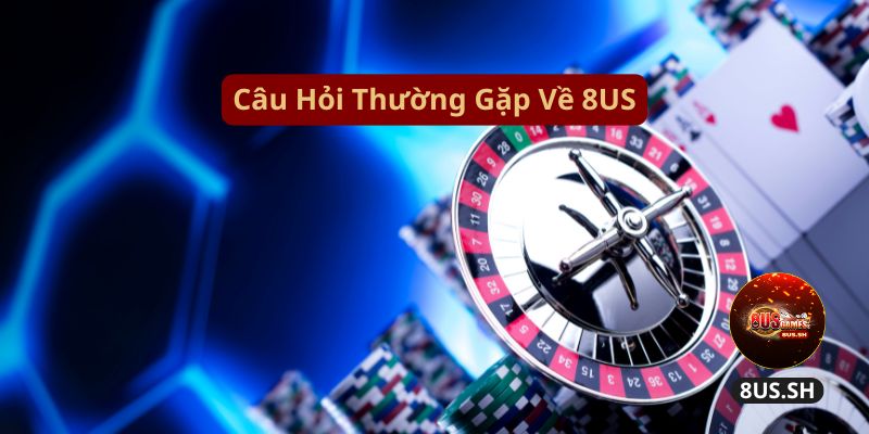 Câu hỏi thường gặp về 8US.SH