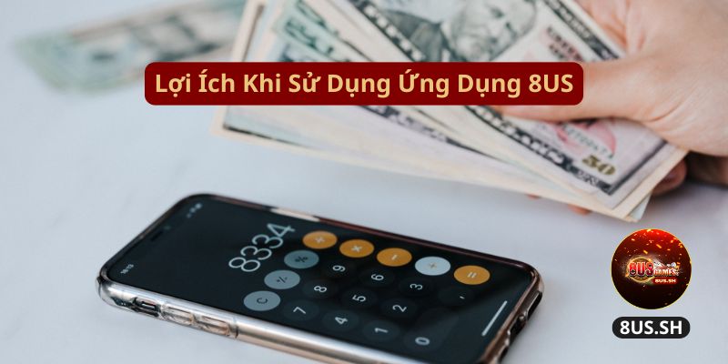 Tải App 8US: Hướng Dẫn Chi Tiết Trên Mọi Hệ Điều Hành 2 Nhà cái 8us | Game bài V8Poker | loi ich khi su dung ung dung 8us