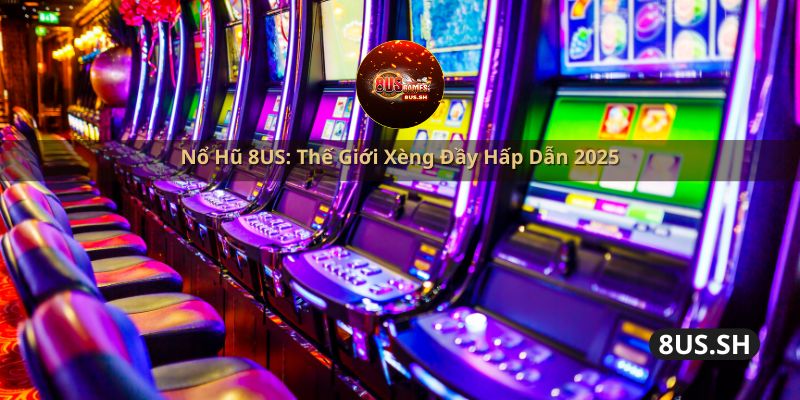no-hu-8us-the-gioi-xeng-day-hap-dan-2025