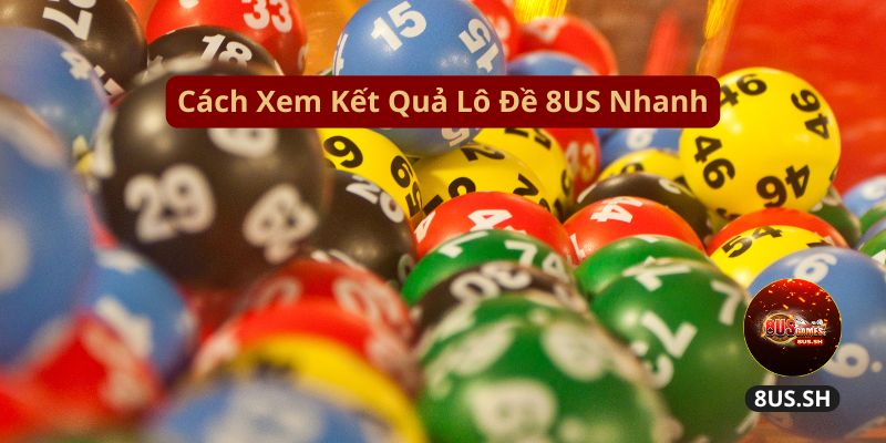 Lý Do Vì Sao Lô Đề 8US Là Sản Phẩm Tối Ưu Nhất Năm 2025 2 lô đề 8US