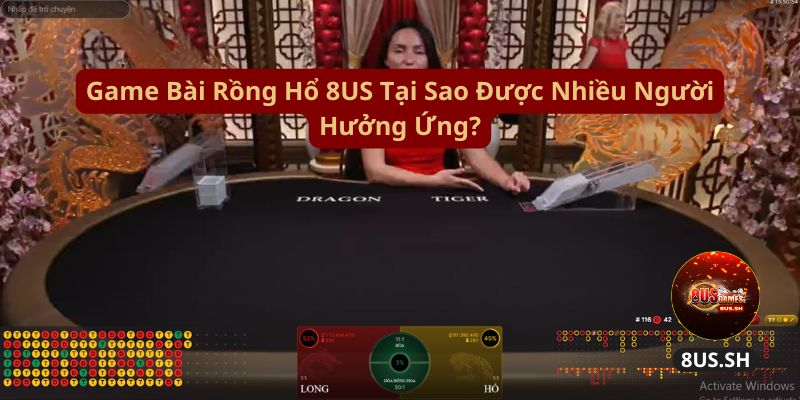 Làm Sao Game Bài Rồng Hổ 8US Có Cơ Hội Kiếm Tiền Lớn? 1 game bai rong ho 8us tai sao duoc nhieu nguoi huong ung