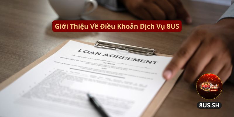 Điều Khoản Dịch Vụ 8US gioi thieu ve dieu khoan dich vu 8us | Điều Khoản Dịch Vụ 8US