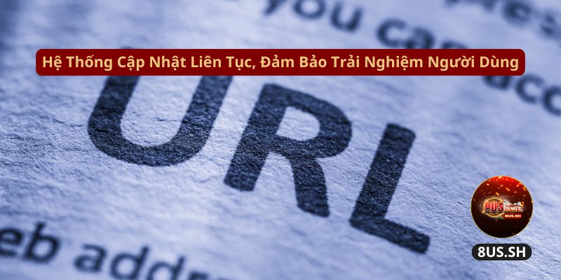 He thong cap nhat lien tuc dam bao trai nghiem nguoi dung he thong cap nhat lien tuc dam bao trai nghiem nguoi dung | Link Chính Thức 8US