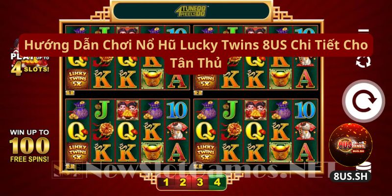 Hướng Dẫn Kiếm Tiền Uy Tín Từ Nổ Hũ Lucky Twins 8US 2 huong dan choi no hu lucky twins 8us chi tiet cho tan thu