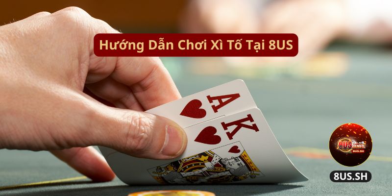 uu diem khi choi xi to tai nha cai 8us huong dan choi xi to tai 8us
