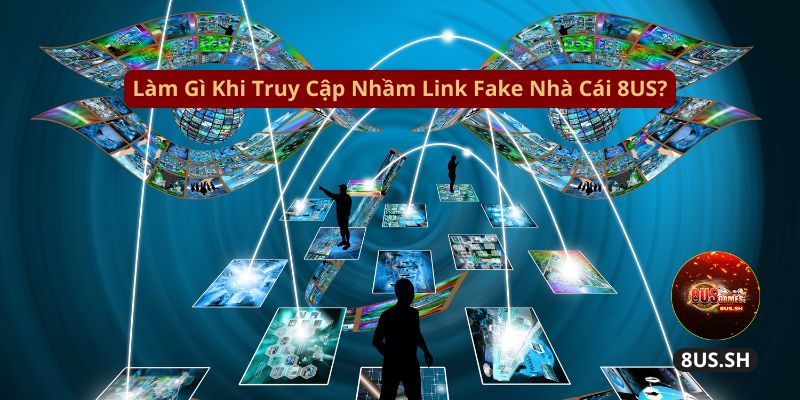 Lam gi khi truy cap nham link fake nha cai 8us lam gi khi truy cap nham link fake nha cai 8us | Link Fake Nhà Cái 8US