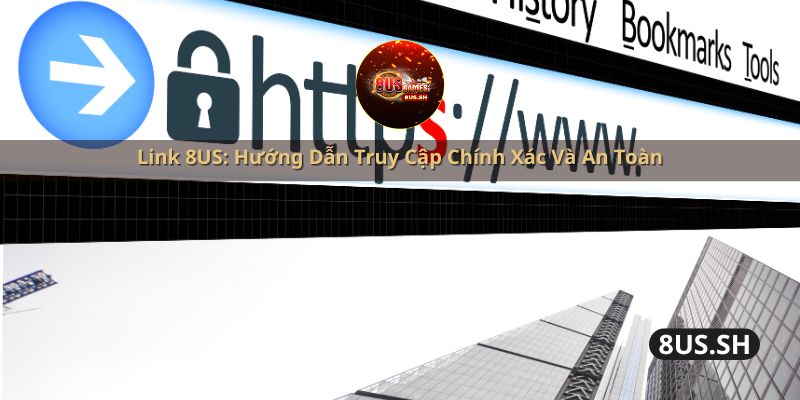 Link 8us huong dan truy cap chinh xac va an toan link 8us huong dan truy cap chinh xac va an toan