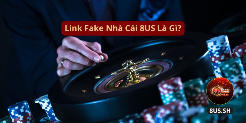 Link fake nha cai 8us la gi link fake nha cai 8us la gi | Link Fake Nhà Cái 8US