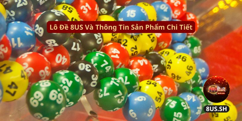 lo de 8us va thong tin san pham chi tiet