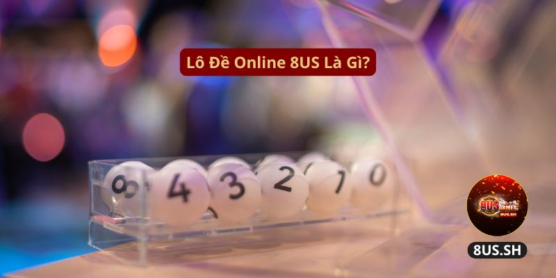 Lô Đề Online 8US