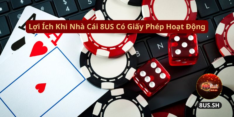 Thông Tin Chi Tiết Giấy Phép Hoạt Động Của Nhà Cái 8US loi ich khi nha cai 8us co giay phep hoat dong | Thông Tin Chi Tiết Giấy Phép Hoạt Động Của Nhà Cái 8US