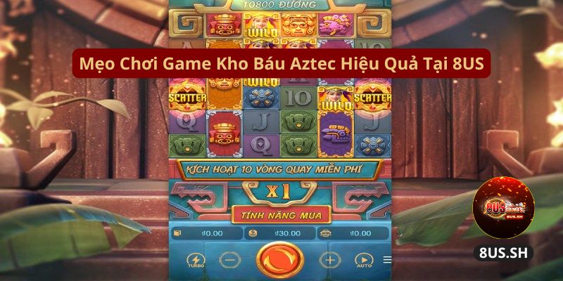 Kho Báu Aztec 8US: Slot Game Kiếm Tiền Khủng 2025 4 Kho báu Aztec