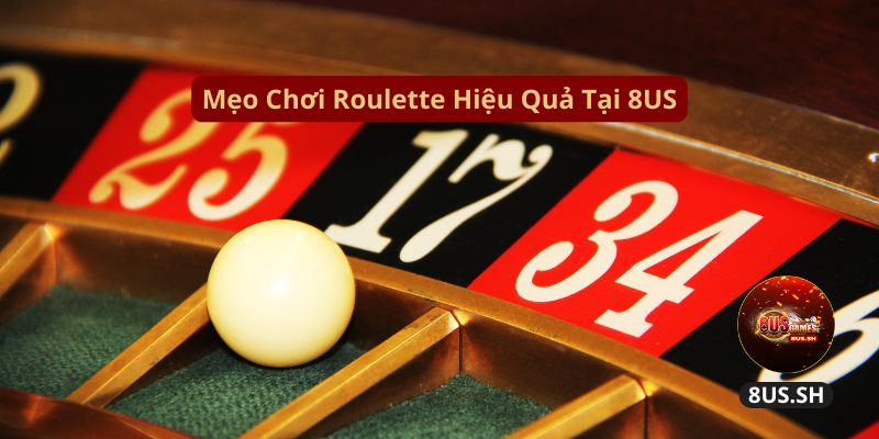 Hướng Dẫn Chơi Roulette 8US Chi Tiết Và Kiếm Tiền Nhanh meo choi roulette hieu qua tai 8us | Hướng Dẫn Chơi Roulette 8US Chi Tiết Và Kiếm Tiền Nhanh