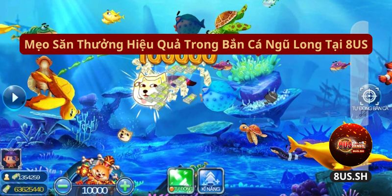 meo san thuong hieu qua trong ban ca ngu long tai 8us | Bắn Cá Ngũ Long 8US: Săn Thưởng Khủng Với Game Đẳng Cấp