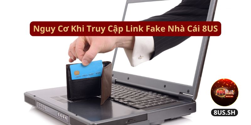Nguy co khi truy cap link fake nha cai 8us nguy co khi truy cap link fake nha cai 8us | Link Fake Nhà Cái 8US