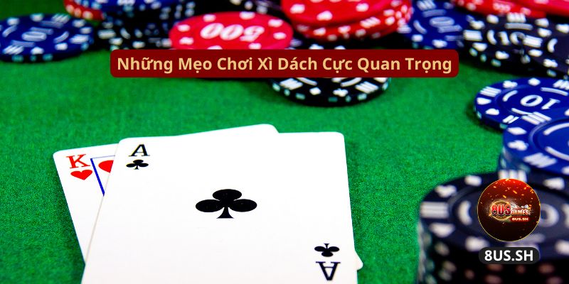 Trải Nghiệm Xì Dách 8US Chuẩn Cao Thủ Mới 2025 4 nhung meo choi xi dach cuc quan trong