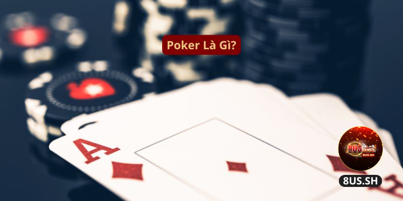 Cách Chơi Poker 8US Hiệu Quả Để Kiếm Tiền Nhanh 2025 poker la gi | Cách Chơi V8 Poker 8US Hiệu Quả Để Kiếm Tiền Nhanh 2025