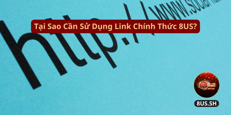 Tai sao can su dung link chinh thuc 8us tai sao can su dung link chinh thuc 8us | Link Chính Thức 8US