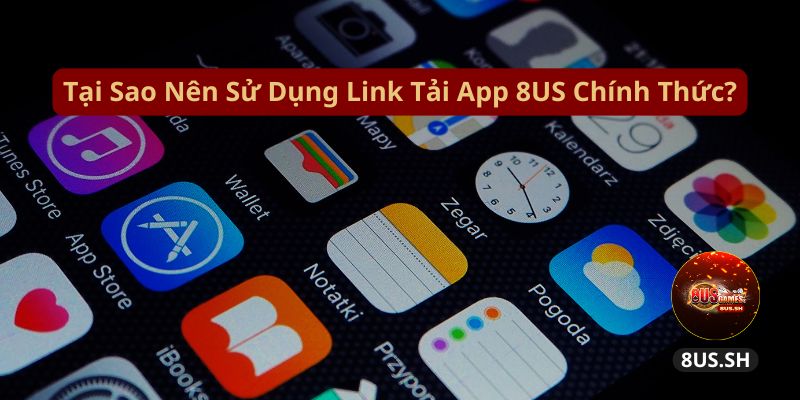 Tai sao nen su dung link tai app 8us chinh thuc tai sao nen su dung link tai app 8us chinh thuc | Link tải app 8US