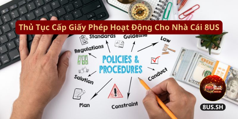 thu tuc cap giay phep hoat dong cho nha cai 8us | Thông Tin Chi Tiết Giấy Phép Hoạt Động Của Nhà Cái 8US