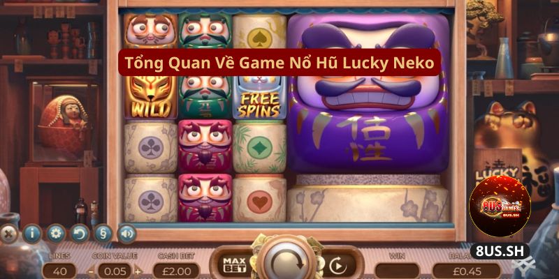 Cách Chơi Nổ Hũ Lucky Neko Thắng Lớn Tại Nhà Cái 8US tong quan ve game no hu lucky neko 8us | Cách Chơi Nổ Hũ Lucky Neko Thắng Lớn Tại Nhà Cái 8US