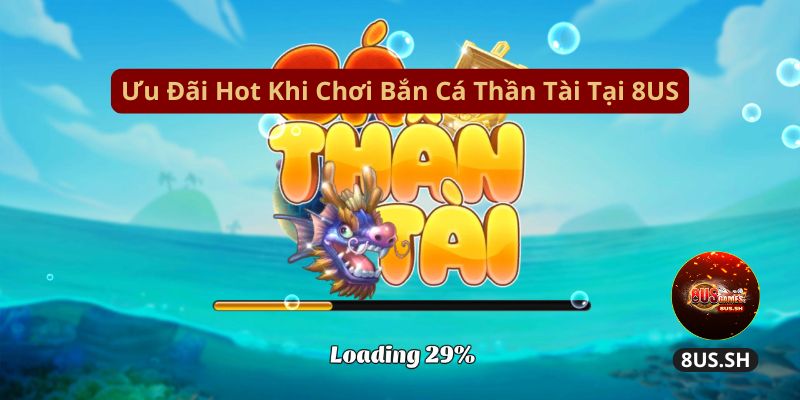 Bắn Cá Thần Tài 8US: Game Hấp Dẫn Với Nhiều Ưu Đãi Hot uu dai hot khi choi ban ca than tai tai 8us | Bắn Cá Thần Tài 8US: Game Hấp Dẫn Với Nhiều Ưu Đãi Hot