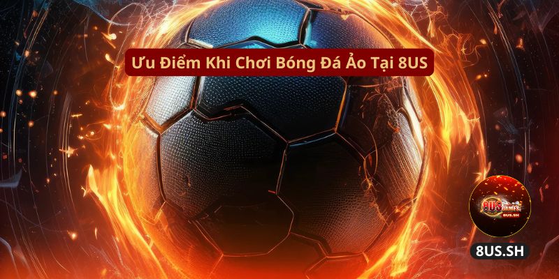 Bóng Đá Ảo Tại 8US: Có Phải Là Xu Hướng Thời Đại 4.0? 3 Bóng Đá Ảo