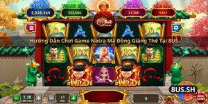 huong dan choi game natra ma dong giang the tai 8us