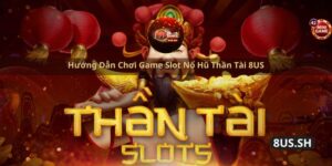 huong dan choi game slot no hu than tai 8us