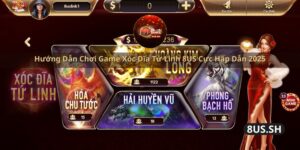 huong dan choi game xoc dia tu linh 8us cuc hap dan 2025