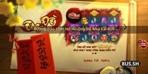 huong dan choi no hu ong do nha cai 8us