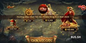 huong dan choi no hu pirate king 8us moi 2025