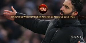 tin tuc 8us web hlv ruben amorim co nguy co bi sa thai