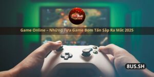 game online nhung tua game bom tan sap ra mat 2025