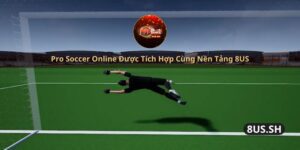 pro soccer online duoc tich hop cung nen tang 8us